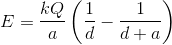 E=\frac{kQ}{a}\left ( \frac{1}{d}-\frac{1}{d+a} \right )