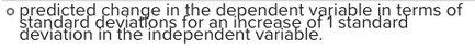 o predicted change in the dependent variable in terms of Standard deviations for an increase of 1 standard deviation in the i