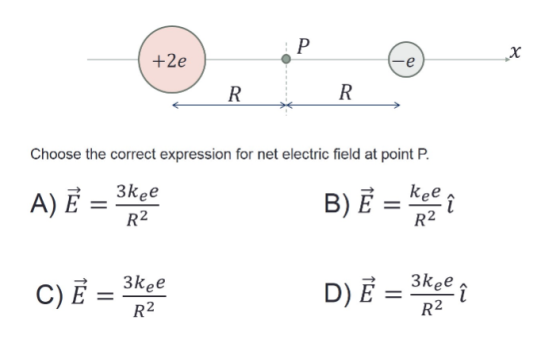+2e Choose the correct expression for net electric field at point P. 3kee R2 3kee 3kee