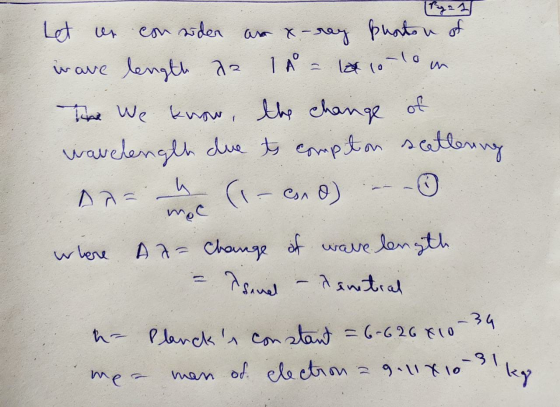 (211 1 A la lo -lo Let un consider ao x-ray photon of wave length az The We know, the change of wavelength due to compton sce