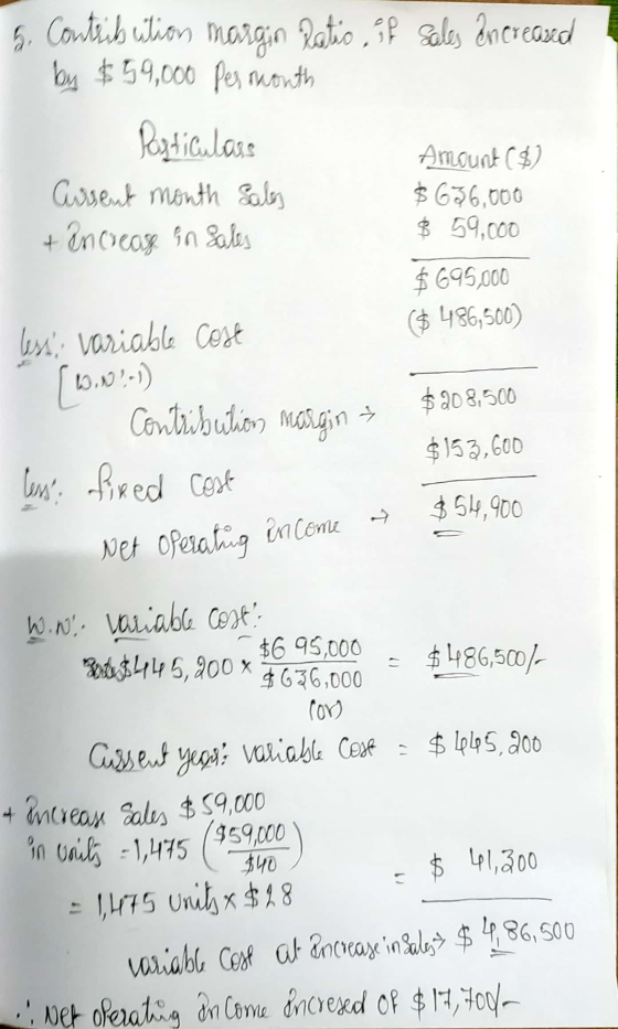 2. Contribution margin Ratio if sales encreased by $59,000 Per mouth Particulars Amount ($) Current month Sales $636,000 + In