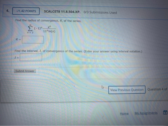 -/1.42 POINTS SCALCET8 11.8.504.XP. 0/3 Submissions Used Find the radius of convergence, R, of the series. § (-1) Linen Find