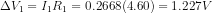 \Delta V_1=I_1R_1=0.2668(4.60)=1.227 V