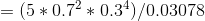 = (5 *0.7^2 * 0.3^4) / 0.03078
