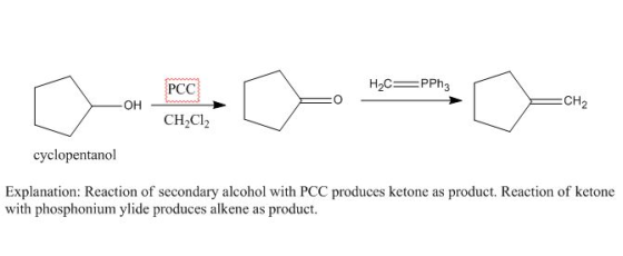 PCC H2C=PPh3 -O -OH -CH2 CH2Cl2 cyclopentanol Explanation: Reaction of secondary alcohol with PCC produces ketone as product.