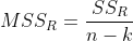 MSS_{R}=\frac{SS_{R}}{n-k}