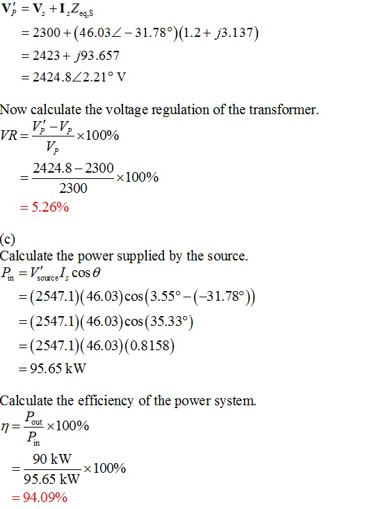 2300(46.032-31.78 - 2423+ j93.657 1.2+ j3.137) 2424.8/2.21° V Now calculate the voltage regulation of the transformer VR 2424