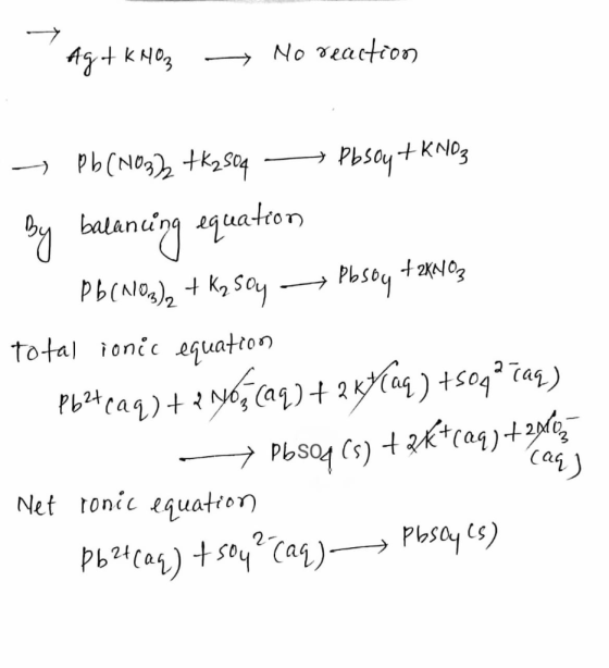 Ag+k102 → No veaction - Pb(NO3), +*2504 —— Pusoy + KM0z By balancing equation Pb(alog), + Ky soy – Pb soy + 2x0z total ionic