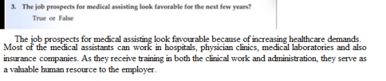 3. The job prospects for medical assisting look favorable for the next few years? True or False The job prospects for medical