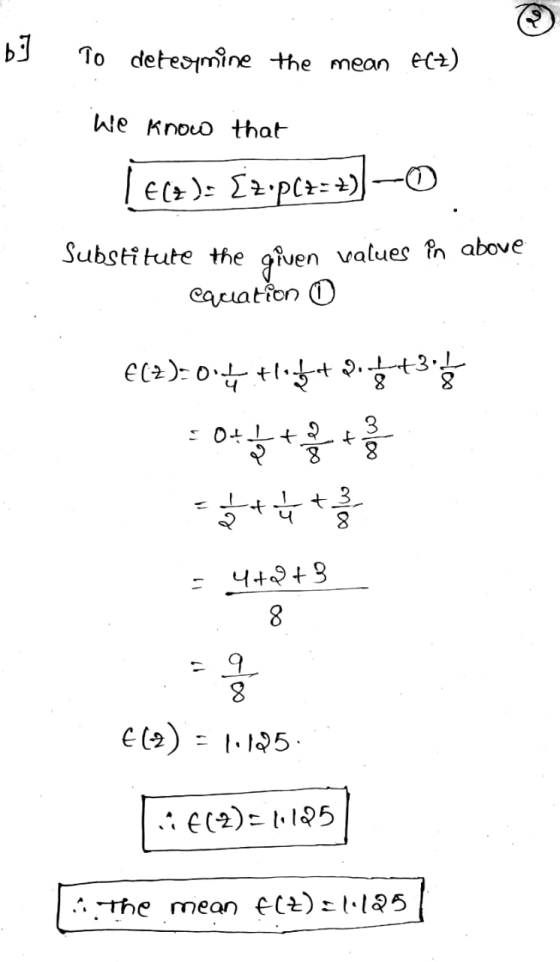 b) To determine the mean 6CZ) We know that LECZ): [2•PC7= 2)—0 Substitute the given values in above equation © €(7)=0.4 Hight