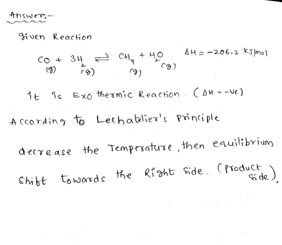 Answer, given Reaction AH = -20 6.2 KT- 2 Co + 3H (3) g) 2 eu, + Ho 9 ( ît 9s Exo thermic Reaction . COHz-ve) According to Le