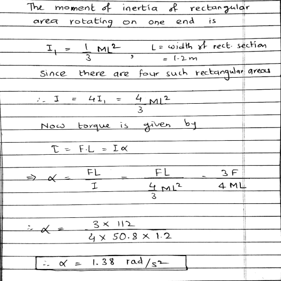 The moment of inertia of rectangular area rotating on one end is I = I ML2 3 there are Lawidth of rect section = 1-2 m four s