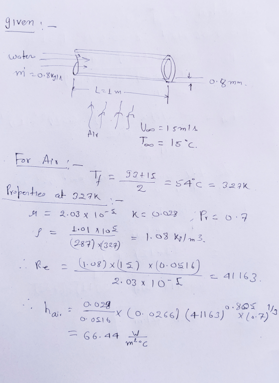 given - water - m20.8kgla 0.8 mm. Lalm - Air + 9 Jos = Ismla Too=15°c. For Air :- TI = 93+15 S =54c = 327K Properties at 327k