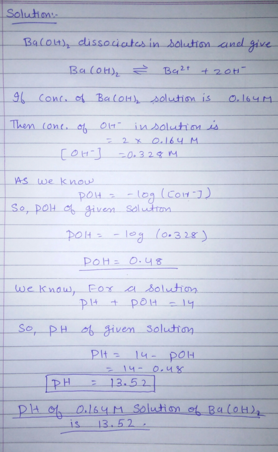 Solution Bacolt), dissociates in solution and give Ba(OH)₂ Ž Ba2+ + 2OH- If conc. of BaCOH solution is 0.164M Then cone of Ol