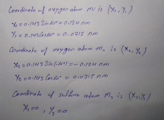Coordinate of oxyger atom mi is (X,Y,) X=0,143 Sin 60º = 0./24 nm Y = 0.143 Cos60 20.0715 nm. Coordinate of oxygen atom Me is