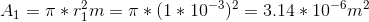 A_1 = \pi *r_1^{2}m= \pi *(1*10^{-3})^{2}=3.14*10^{-6} m^{2}