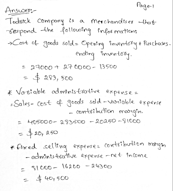 Page 1 Answer: Todrick company is a merchandiser that respond the following information: Cost of goods sold= Opening inventor
