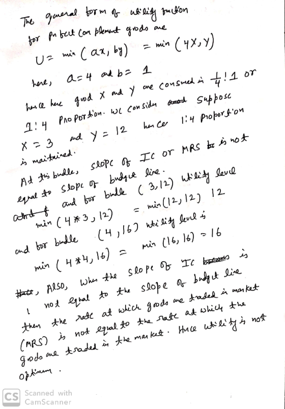 The general form of ability function for pnfect (one plement goods are Uz min (an, by) = min (4X,Y) here, a=4 and b= 1 hence