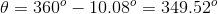 \theta=360^o-10.08^o=349.52^o