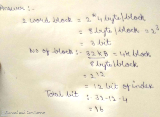 Prswer :- 2 word block 22 * 4 byte block = 8 byte block aq3 = 8 bit No of block :- 32kB - 44 block 8 byte block = 12 bit of i