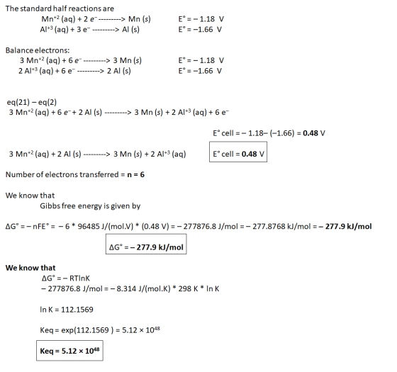 The standard half reactions are Mn+2 (aq) + 2 e----------> Mn (s) Al+3 (aq) + 3 e ---------> Al(s) E°= -1.18 V E° = -1.66 V B
