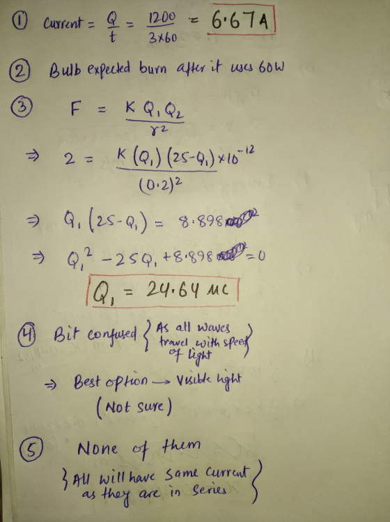 re O current = 9 - 1200 = 6674) + 3x60 2 Bulb expected burn after it uses 6ow ③ F = KQ, QL - 2 = k (Q.) (25-0,5*10*12 (0:2)2