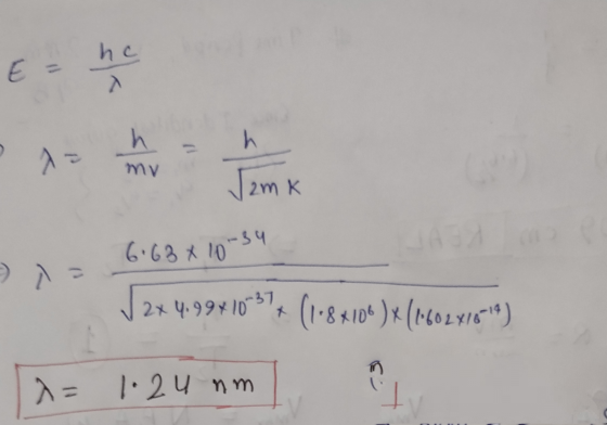 6.63 x 10-34 hc E h h 1 my 2m K 2x4.99470197+ (118*10*) * (160281019) m x= 1.24 nm +