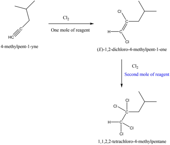 Cl2
One mole of reagent
HC
30-
4-methylpent-1-yne
(E)-1,2-dichloro-4-methylpent-1-ene
Cl2
Second mole of reagent
1,1,2,2-tetr