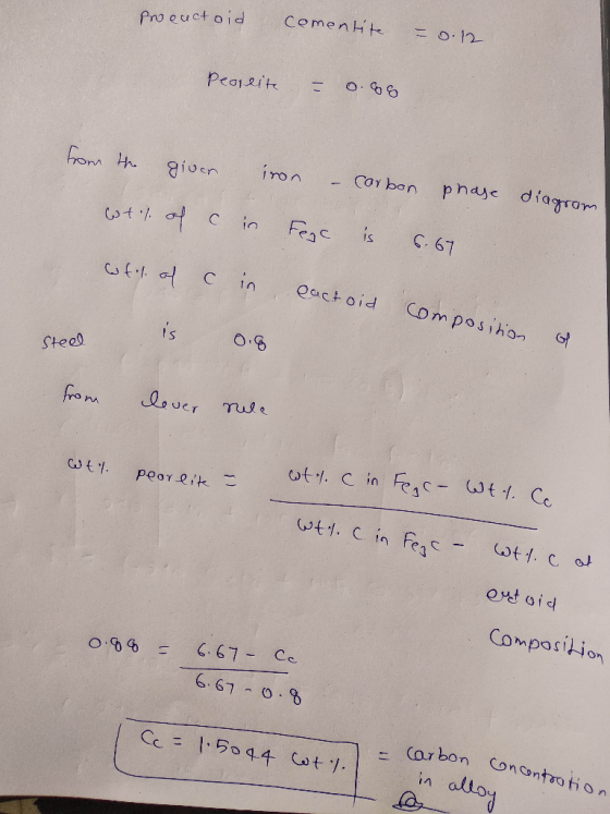 Proeuctoid cementit = 0.12 Pearlite = 0.08 from the giver iron – Carbon phase diagram wth of c in Fejc is s. 67 safol of c in