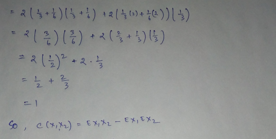 X 215+6) +) 42 (4, 15) + 4(2))(+) 212) (3) +(3+5)(0) 22 () +2.5 =+ WIN So C (x,x2) = EX, X2 - EX, EX2