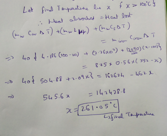 1000 Let final Temperature be a { x= 100°c } i Heat absorbed - Heat lost (mw Cw DT) +(mwl pop.) + (mw CSAT) = miron Ciron AT