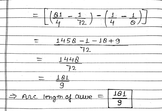 ( 01 1. 1. 72. 곪 해 4 1 C = 1458 -1-18 +9 72 1448 72. 101 = 9 → Arc length of curve 181. 9