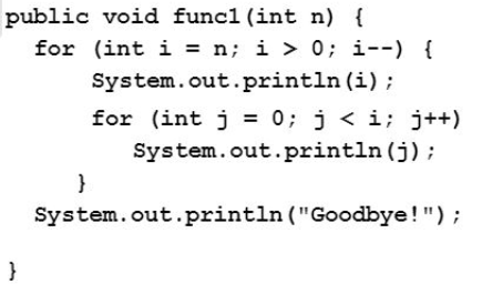 public void func1(int n) { for (int i = n; i > 0; i--) { System.out.println(i); for (int j = 0; j <i; j++) System.out.println