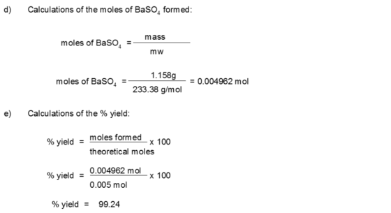 d) Calculations of the moles of Baso, formed: mass moles of Baso, =- mw 1.158g moles of Baso. =- = 0.004962 mol 233.38 g/mol