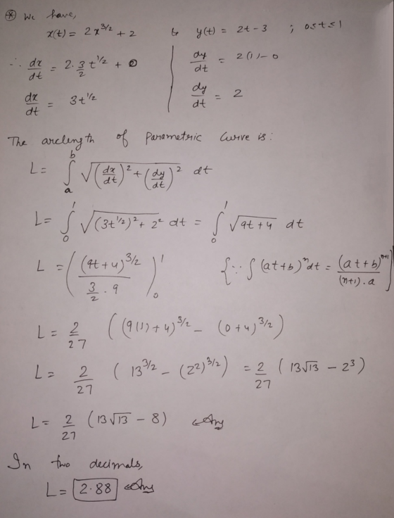 We have, X(t) = 2x/ i ostsi +2 y(t) = 2t-3 dy 2 (lo da 2.3 t² to dt dt dy at dk at 2 3th b Le sve dt The arclength of paramet