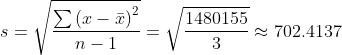 s=\sqrt{\frac{\sum \left ( x-\bar{x} \right )^{2}}{n-1}}=\sqrt{\frac{1480155}{3}}\approx 702.4137