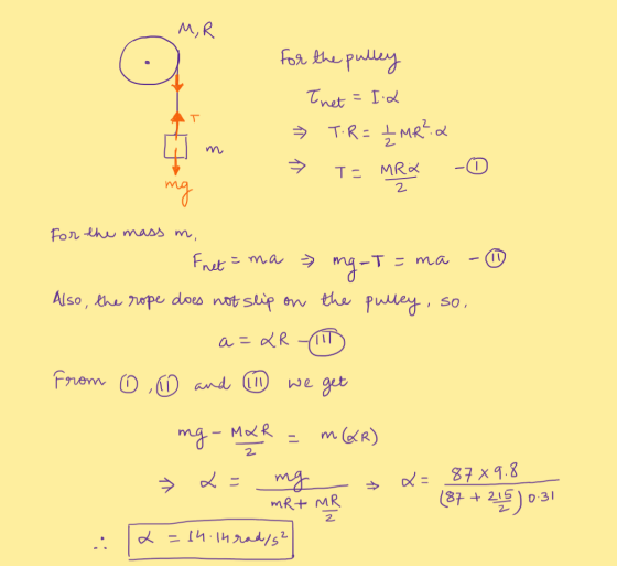 M,R . for the pulley T Thet =I.2 » T.R= ₂ MR? 2 → MRK T- 2 mg For the mass m, Fret =ma mg-T T = ma Also, the rope does not sl