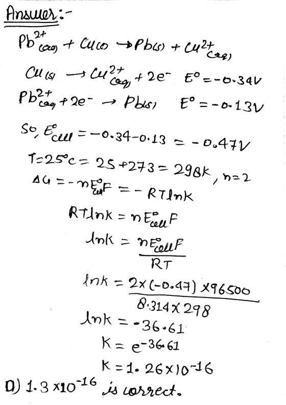 Answer: Pb Peces + Cuco Pbcs) + Curters Ou isi scule, + 2e E° =-0.340 Pb + 2e- ~ Poesi E° =-013V SO, EM=-0.34-0.13 = -0.47V