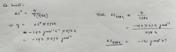 We know, 45 = + (273k) Now, 15298% = q 2934 - → 9- 45°*2734 5 - 143 ymorei X 273 k - – 143 X 273 molt -143 X 273 y mort 298