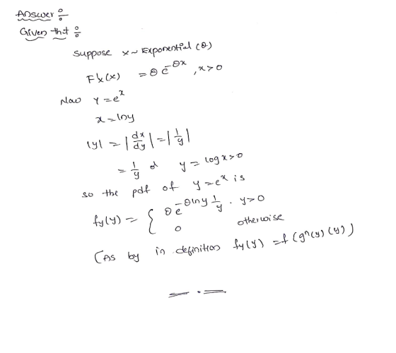 Given 으 Suppose x-Exponent CBJ ほ; 1-1 히 so the pdf of-e* is 9 e. otheroi se fAs byn