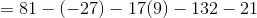 = 81-7-27)-17(9) - 132-21
