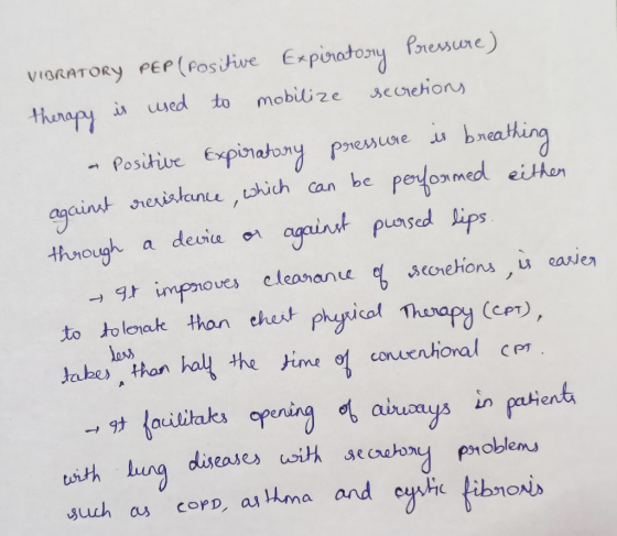 VIBRATORY PEP (Positive Expiratory Pressure) therapy is used to mobilize secretions a positive Expiratory pressure is breathi