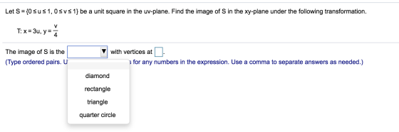 Let S = {0 sus 1, 0 SVS 1} be a unit square in the uv-plane. Find the image of S in the xy-plane under the following transfor