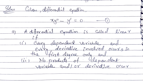 Sony Given differential equation, = 0. Q) xy - y=0 A differential equation is Called linear if clependent variable and. der