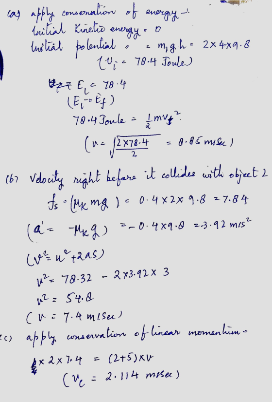 لے mig ha 2 cas apply conservation of energy- initial Kinetic energy thelial polential 2x 4x9.8 (V;= 78.4 Joule) Bra E, c 70.