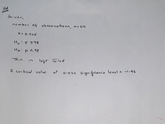 Sot Given, number of observations, n=50 x=0.025 Ho: M 7,98 Hair 298 This left lailed Z critical value et 0.025 significance l