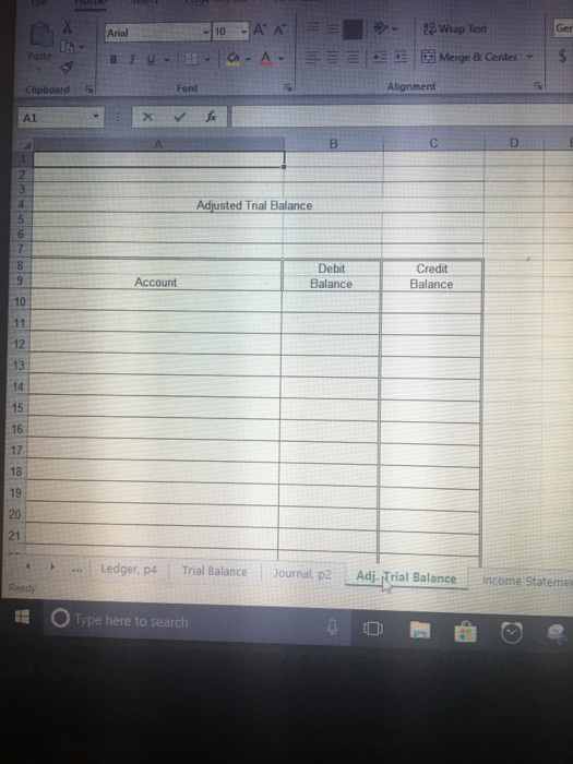 Arial 10AA CA. Wrap Text Merge & Center Paste BIU - $ Clipboard Font Alignment Adjusted Trial Balance Debit Balance Credit Ba