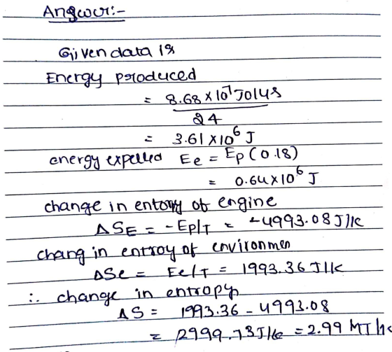 Angwor- Given data 19 Energy produced = 8.68 x 10770148 94 3.61 X106 J energy expelled Ee = Ep (0.18) 0.64x10J change in ento