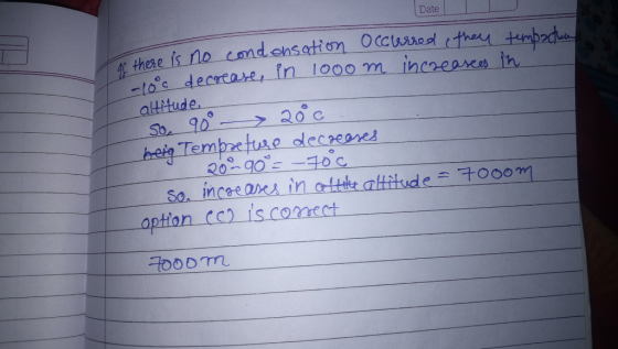 Date Date there is no condensation occurred (they tembactura 10°c decrease in 1000m increases in altitude so 90° - 20c. heig