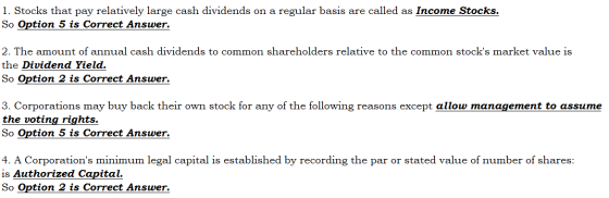 1. Stocks that pay relatively large cash dividends on a regular basis are called as Income Stocks. So Option 5 is Correct Ans